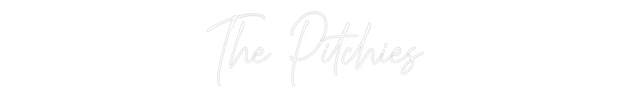 Custom Neon Text- The Pitchies