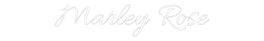 Custom Neon Text- Marley Rose