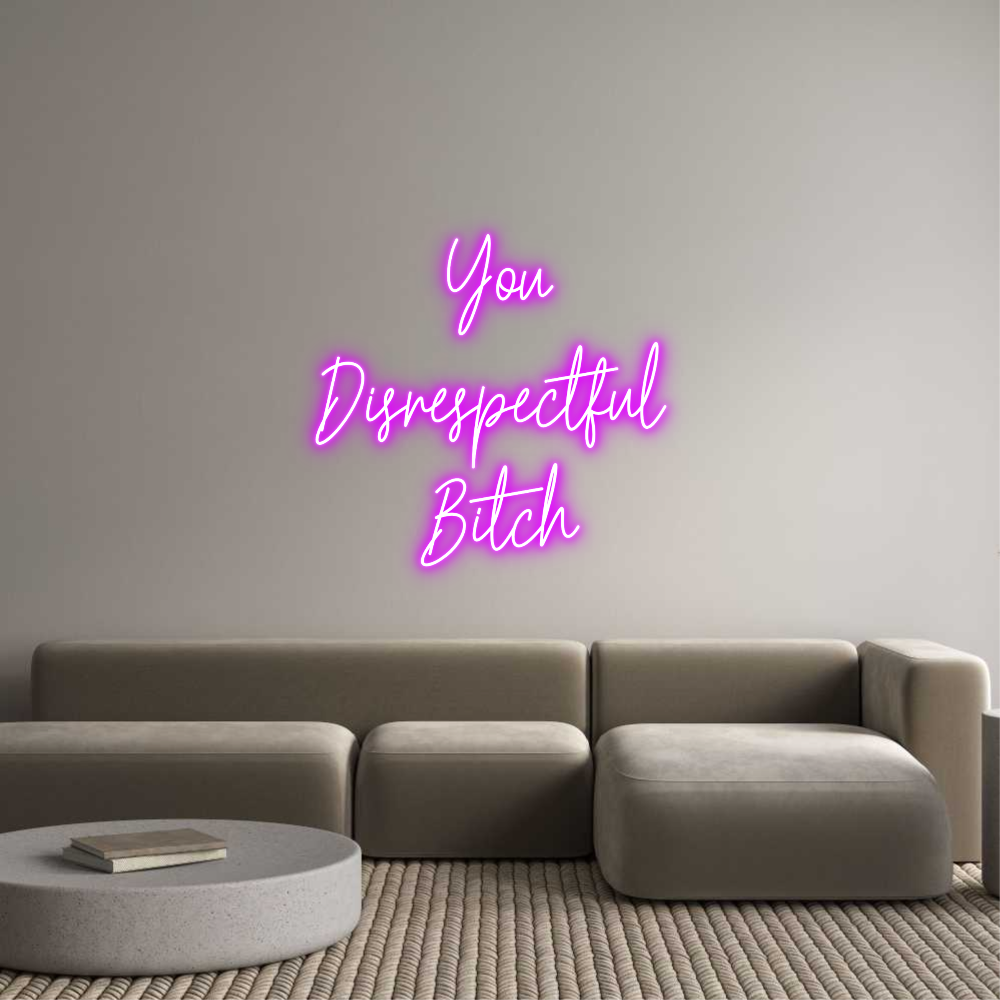 Custom Neon Text- You
Disrespe...