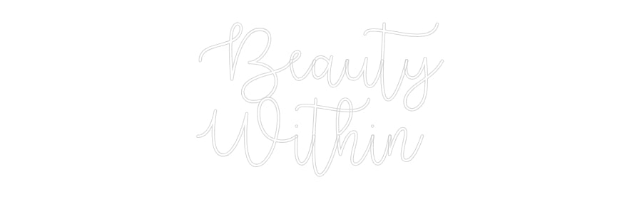 Custom Neon Text- Beauty
Within