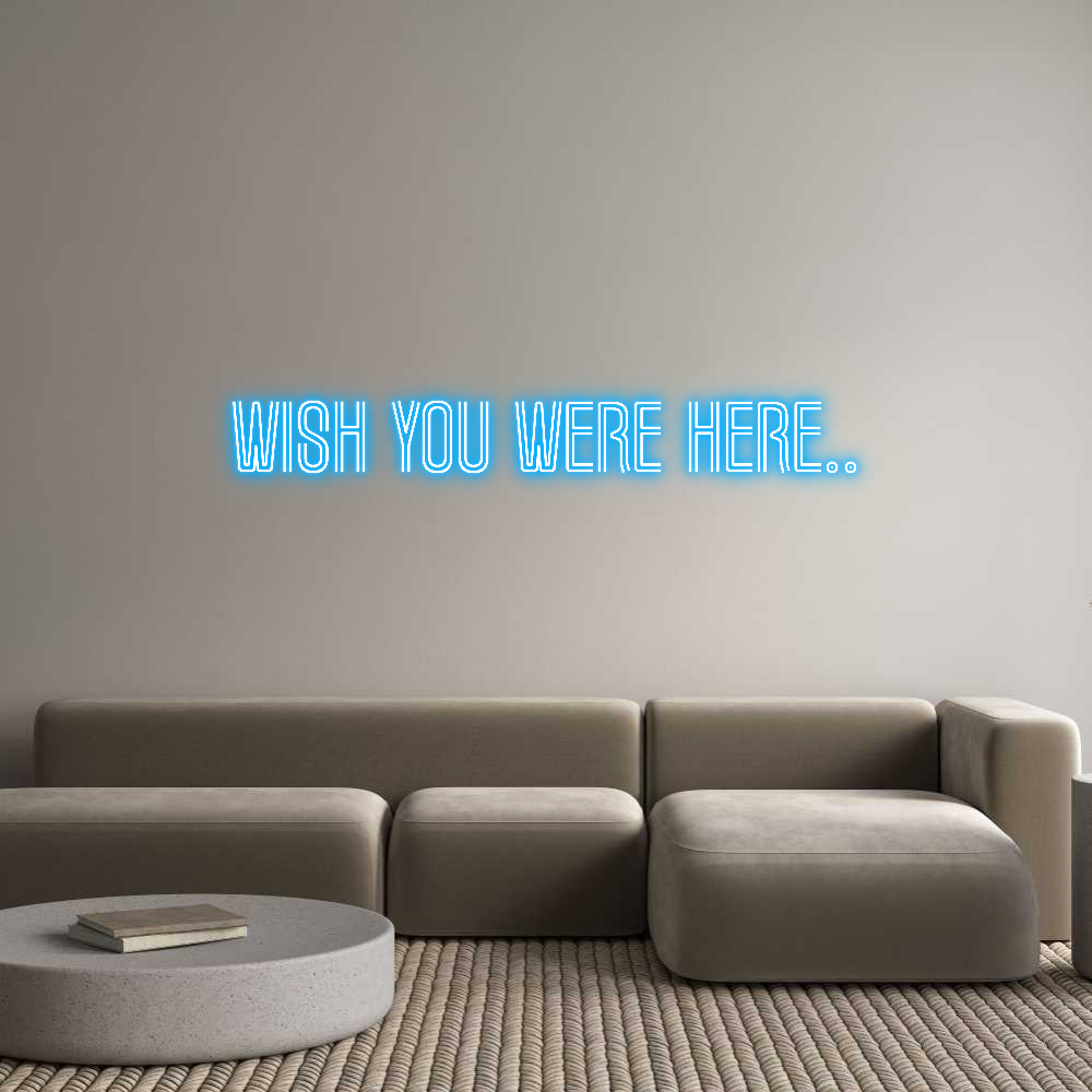 Custom Neon Text- Wish you were...