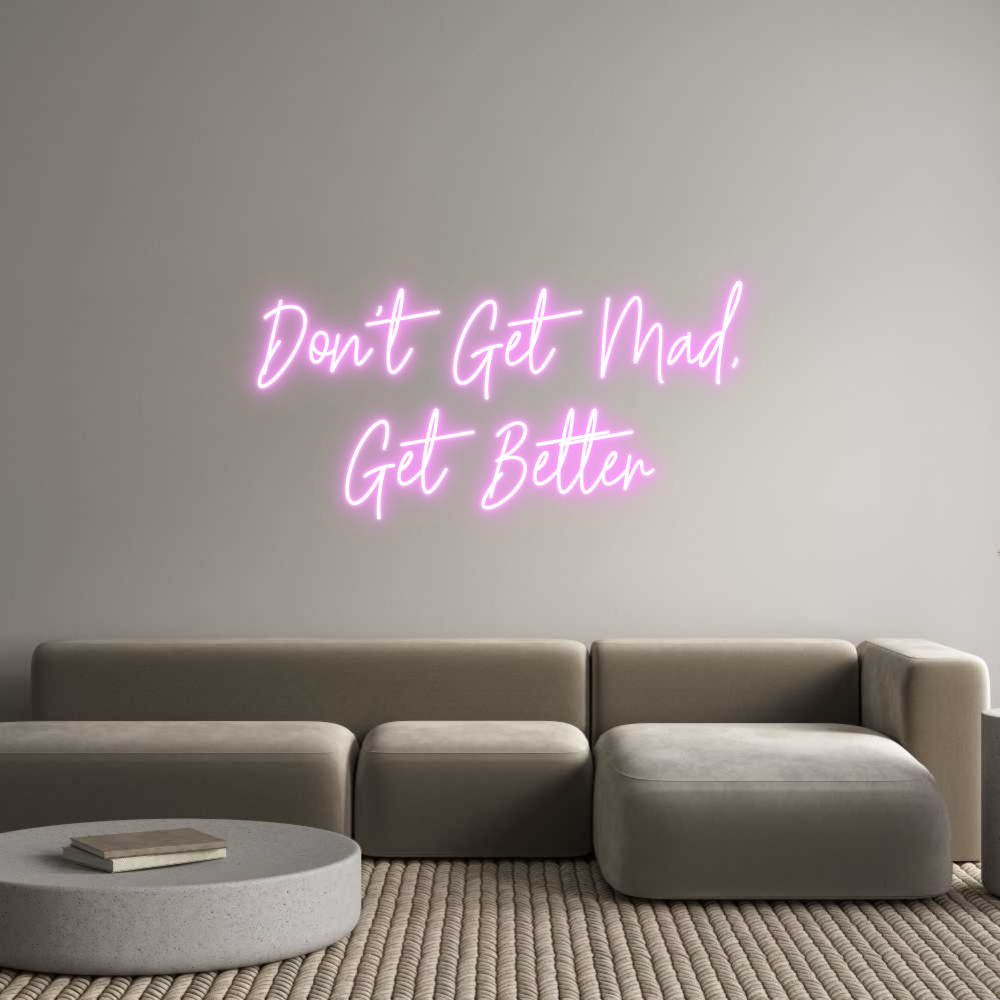 Custom Neon Text - Don't Get Mad...