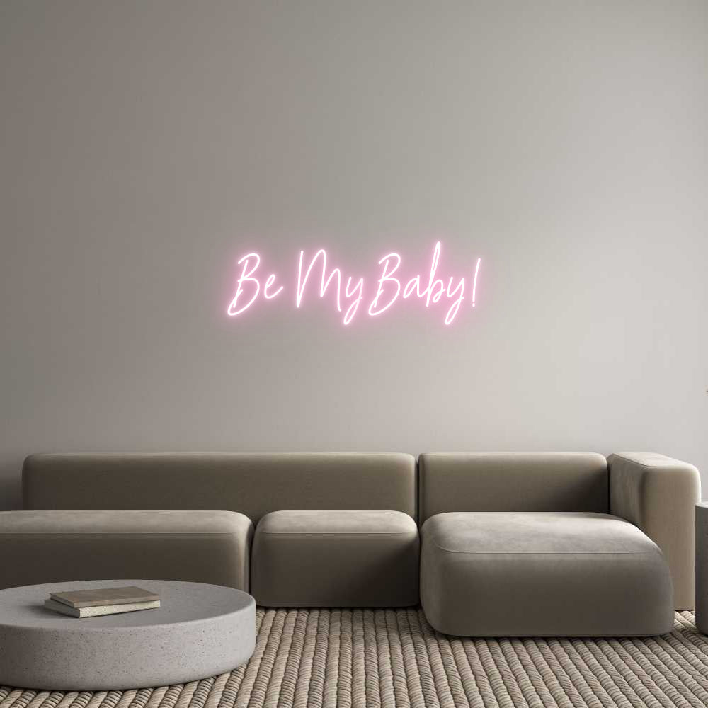 Custom Neon Text- Be My Baby!