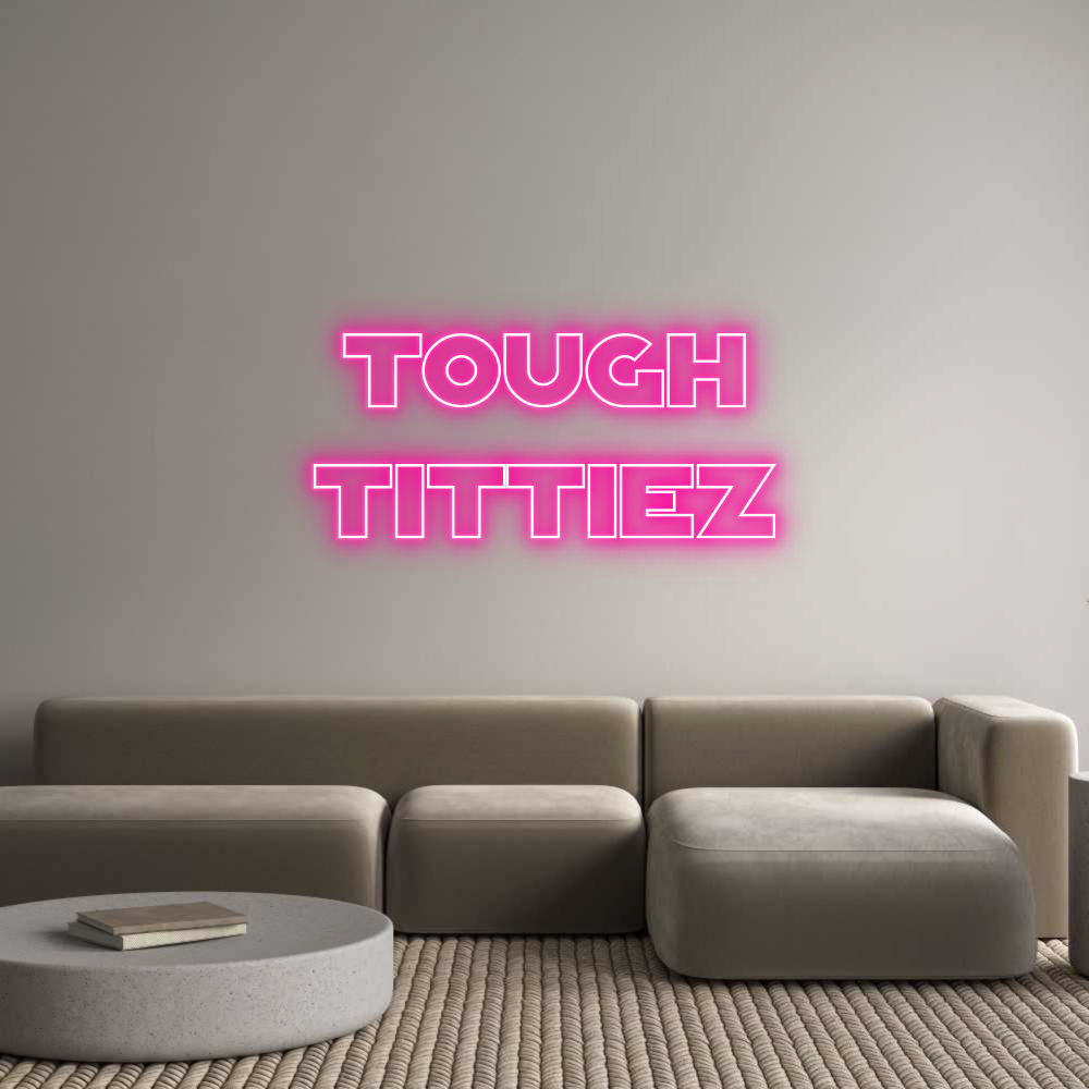 Custom Neon Text - TOUGH
TITTIEZ