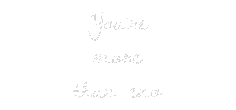 Custom Neon Text- You’re
more
...