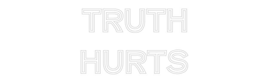 Custom Neon Text- TRUTH
HURTS