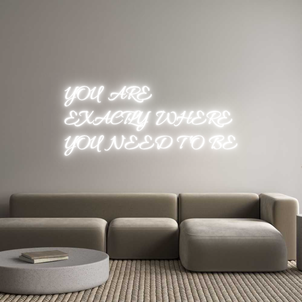 Custom Neon Text- YOU ARE 
EXA...