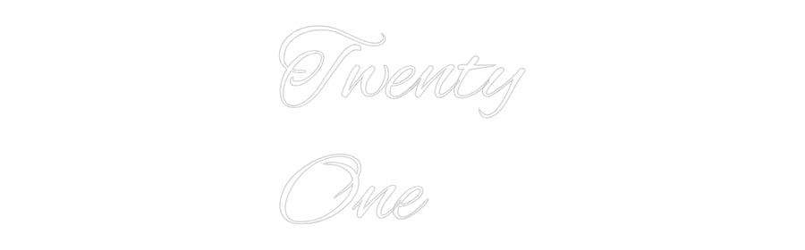 Custom Neon Text- Twenty
One