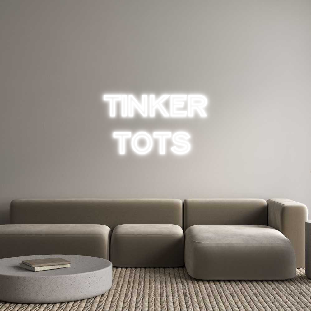 Custom Neon Text - TINKER
 TOTS