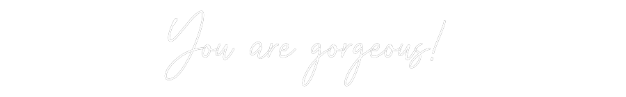 Custom Neon Text- You are gorge...