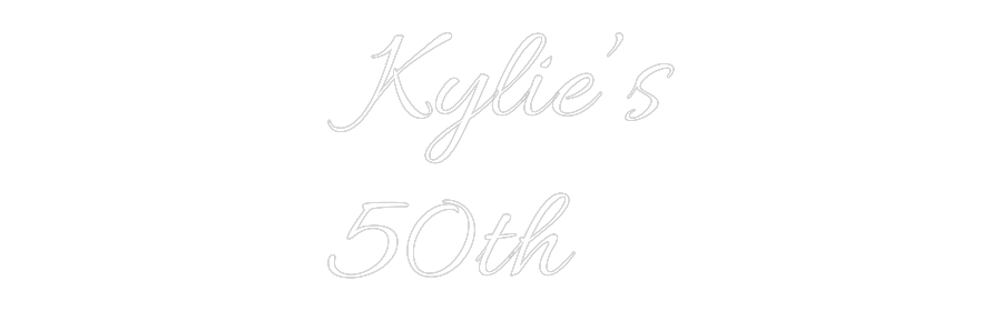 Custom Neon Text- Kylie’s
50th