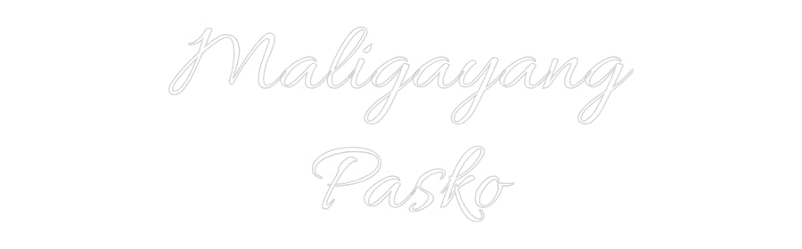 Custom Neon Text- Maligayang
 ...