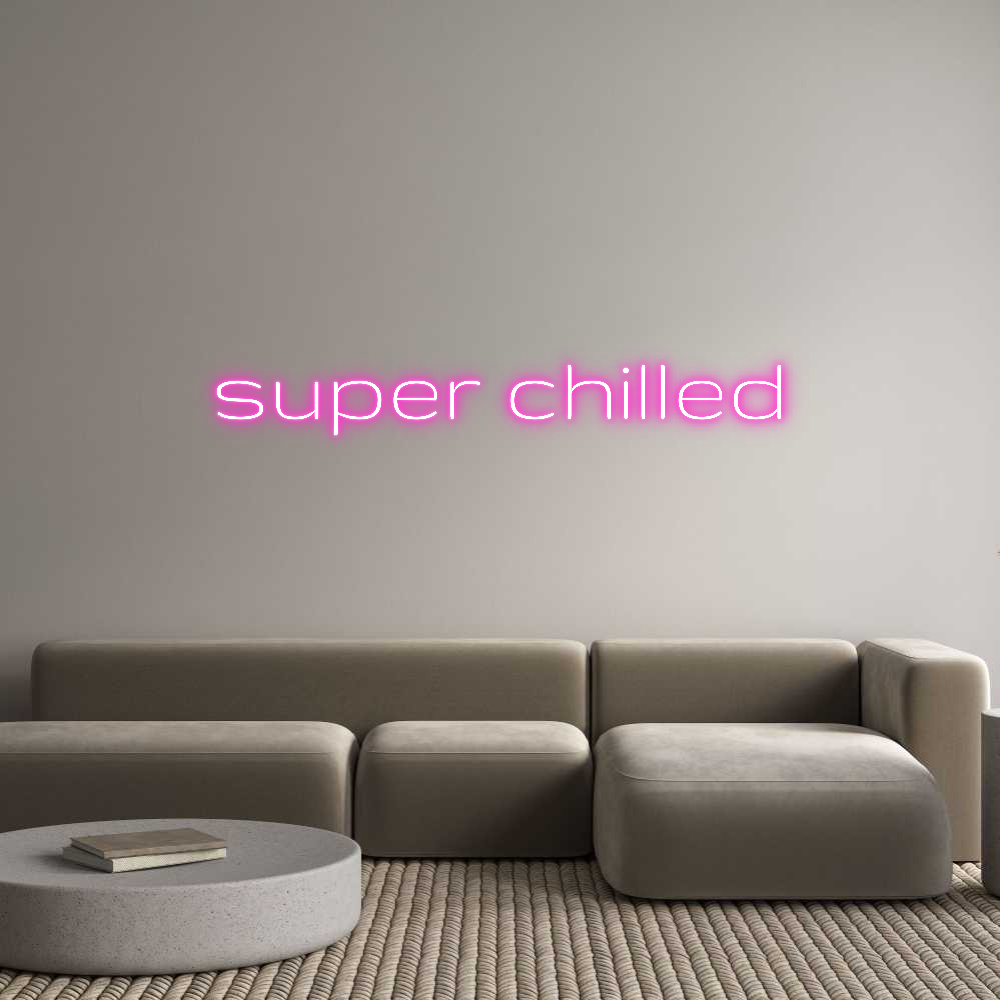 Custom Neon Text - super chilled