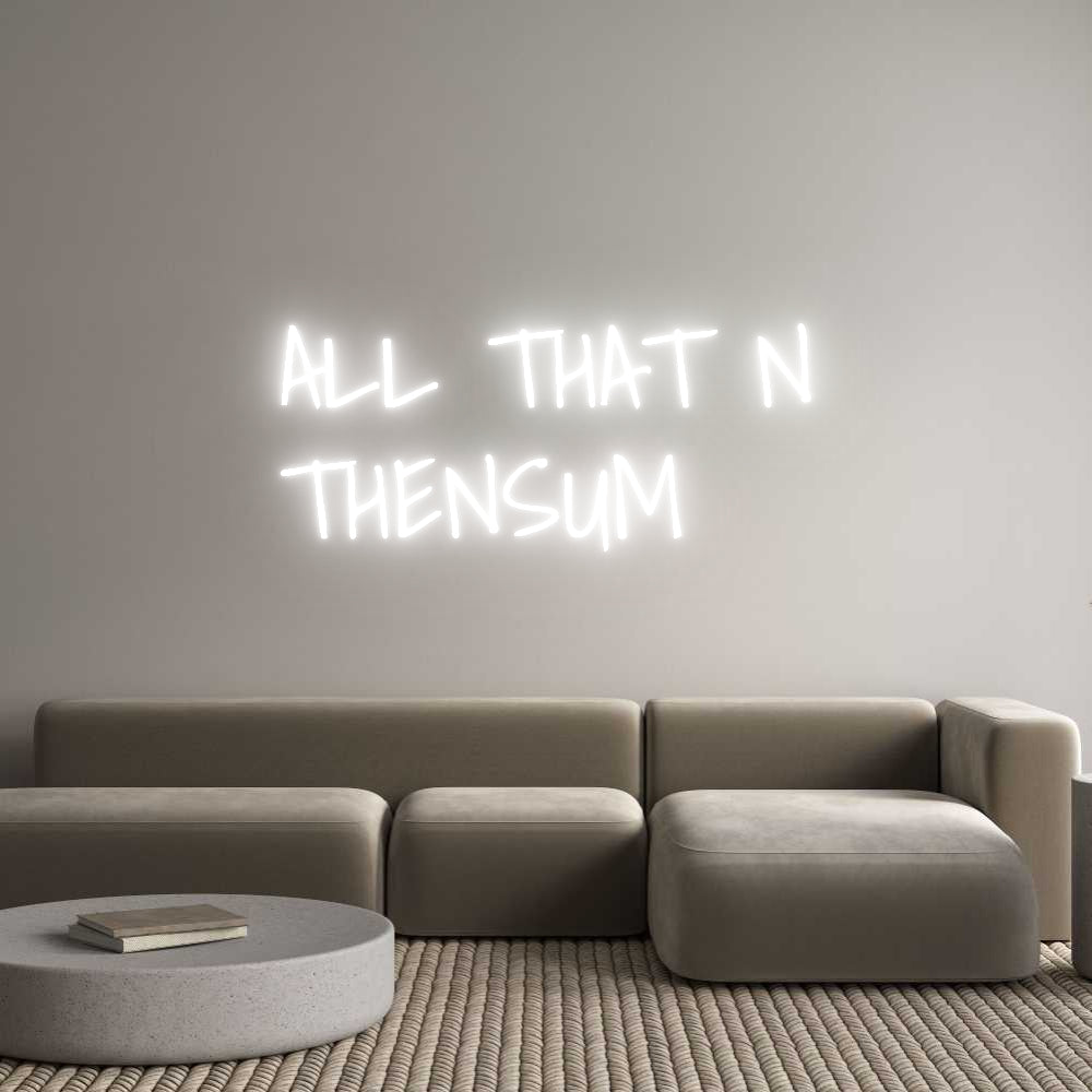 Custom Neon Text- ALL THAT N
T...