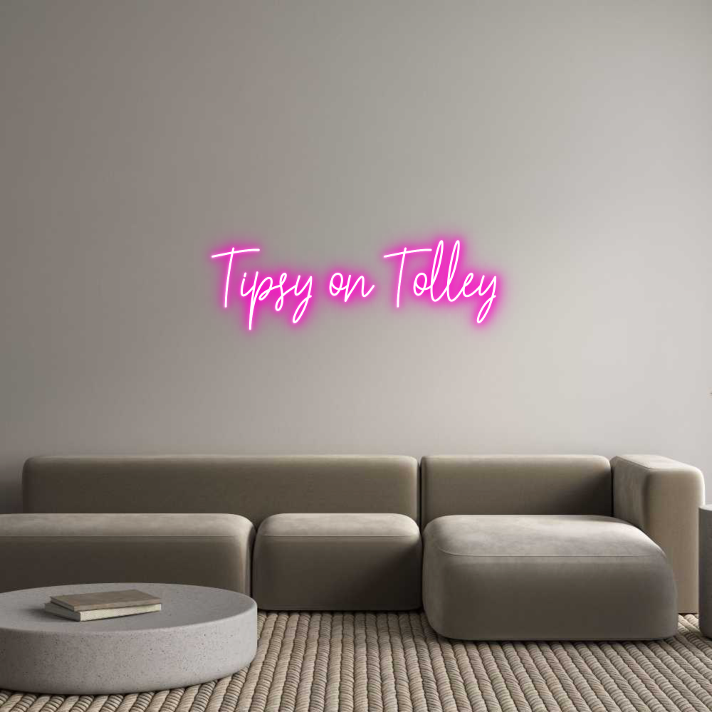 Custom Neon Text- Tipsy on Tolley