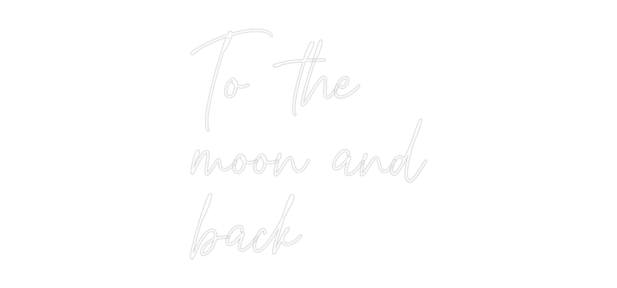 Custom Neon Text- To the
moon ...