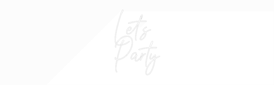 Custom Neon Text- Let’s
Party