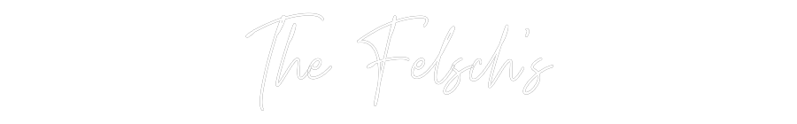 Custom Neon Text- The Felsch’s