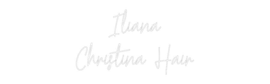 Custom Neon Text- Iliana
Chris...