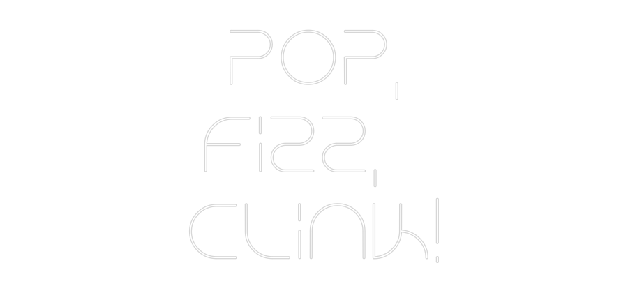 Custom Neon Text - POP,
Fizz, 
...