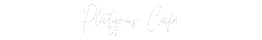 Custom Neon Text- Platypus Café