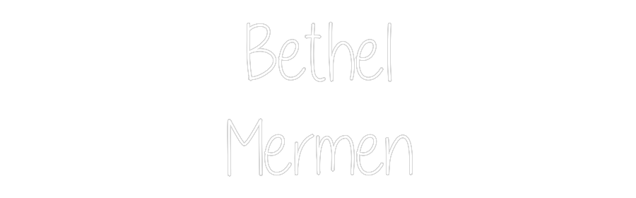 Custom Neon Text - Bethel
Mermen