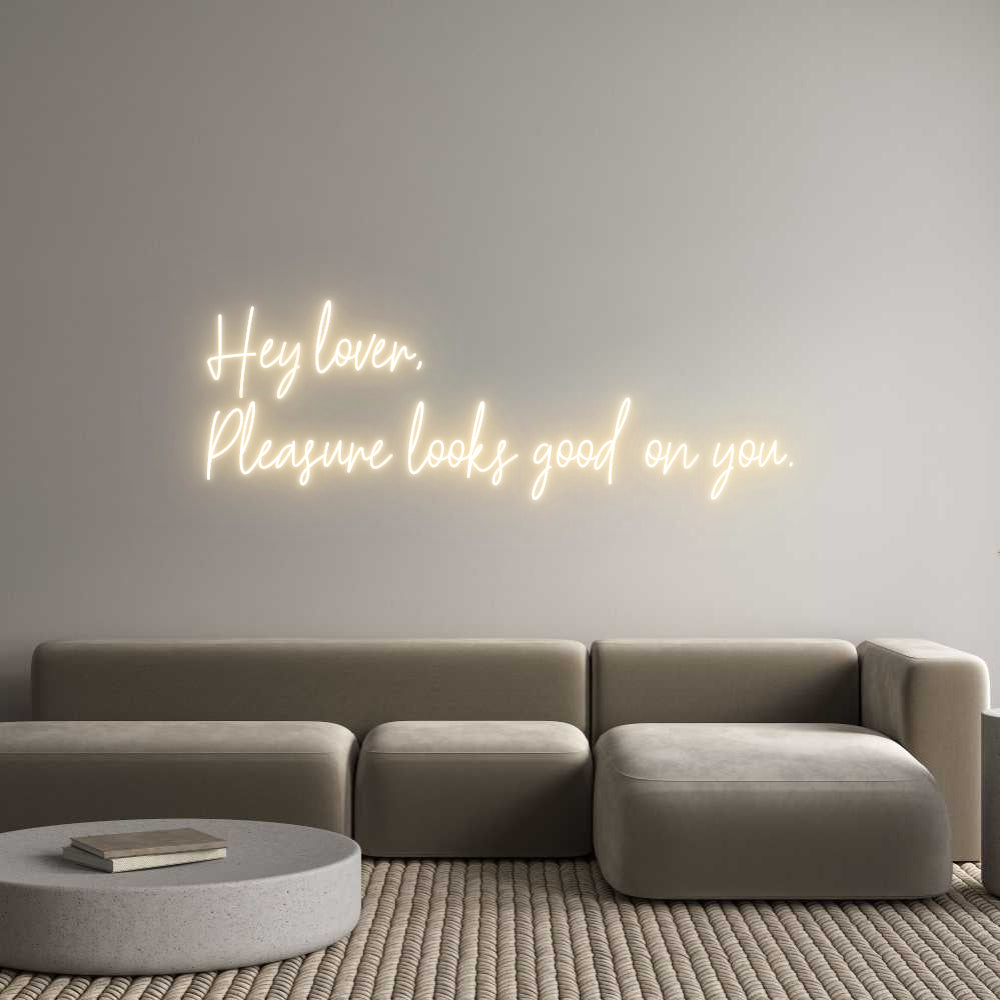 Custom Neon Text- Hey lover, 
...