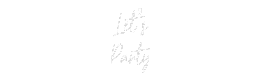 Custom Neon Text - Let’s
Party