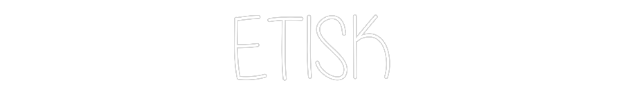 Custom Neon Text- ETISK