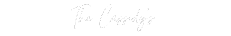 Custom Neon Text- The Cassidy’s