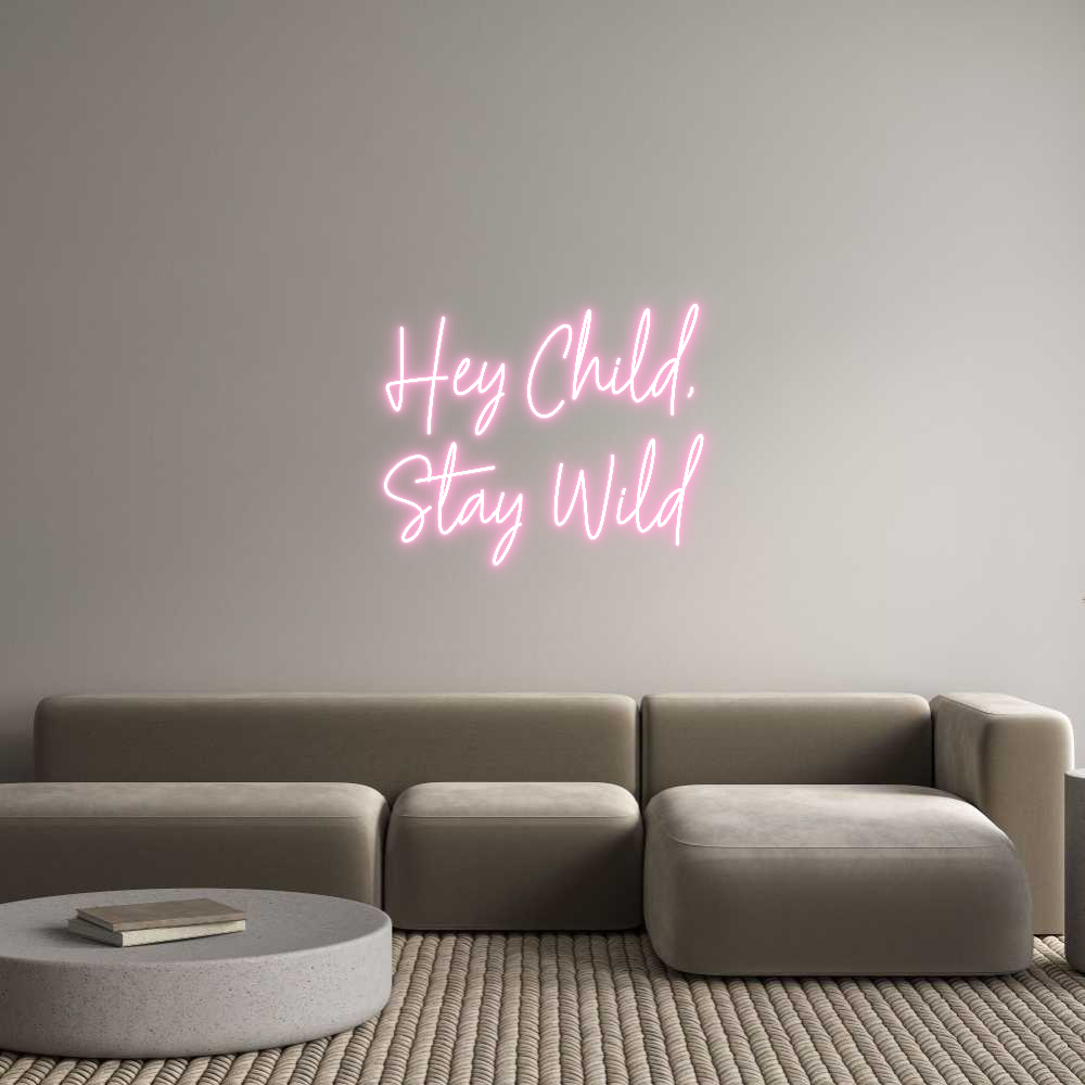 Custom Neon Text- Hey Child,
S...