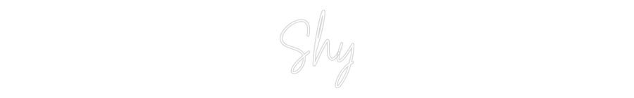 Custom Neon Text- Shy