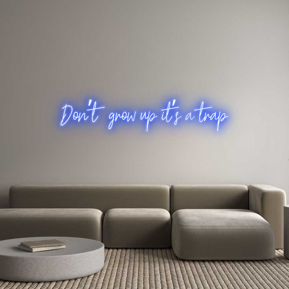 Custom Neon Text- Don’t grow up...