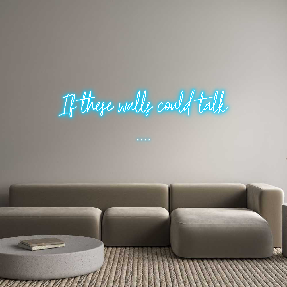 Custom Neon Text - If these wall...