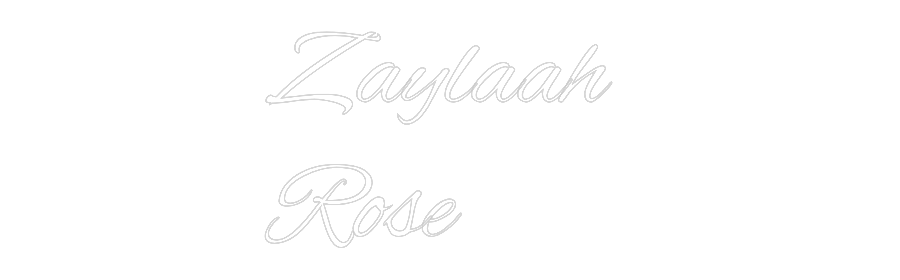 Custom Neon Text- Zaylaah 
Rose