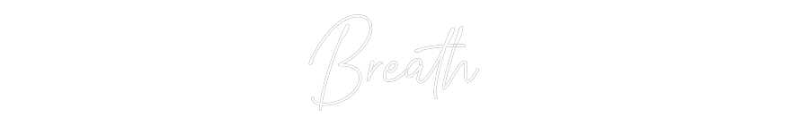 Custom Neon Text- Breath