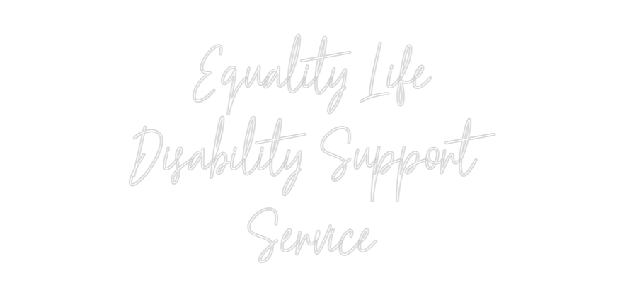 Custom Neon Text- Equality Life...