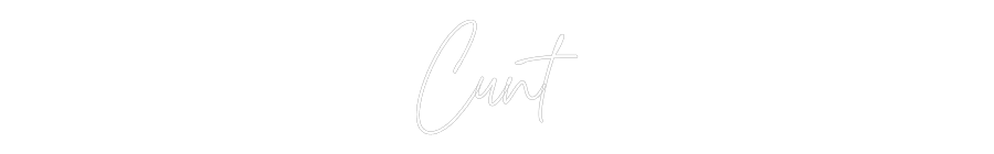 Custom Neon Text- Cunt