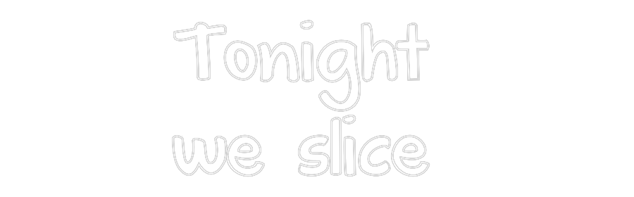 Custom Neon Text- Tonight 
we ...