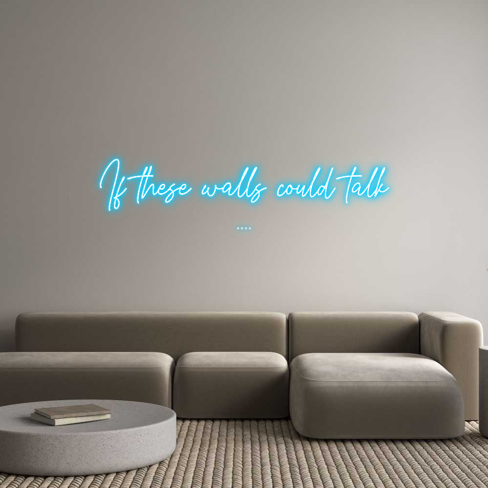 Custom Neon Text - If these wall...