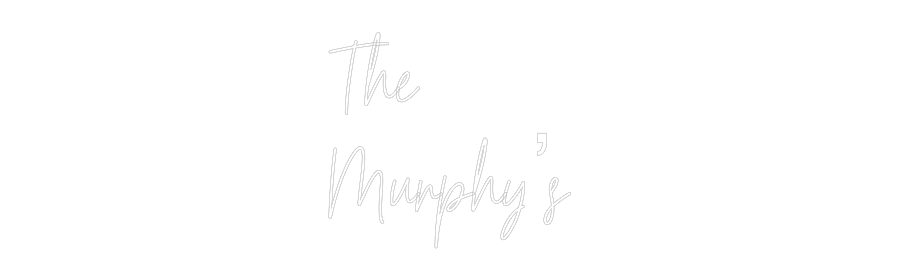 Custom Neon Text- The
Murphy’s