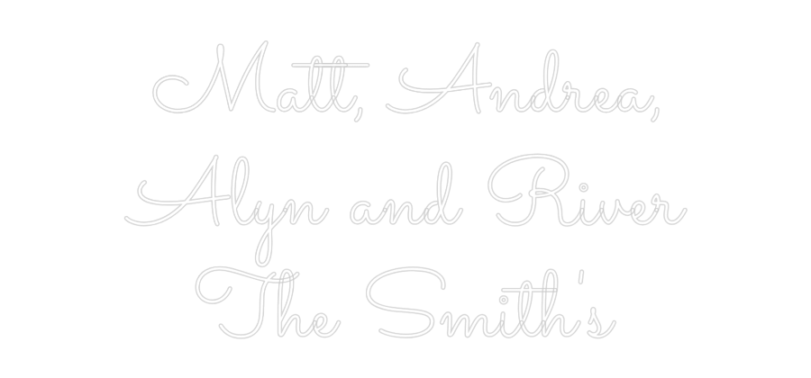 Custom Neon Text - Matt, Andrea,...