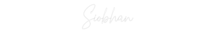 Custom Neon Text - Siobhan