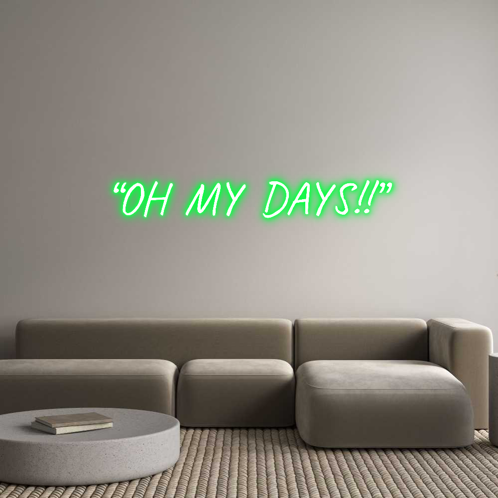 Custom Neon Text- “OH MY DAYS!!”