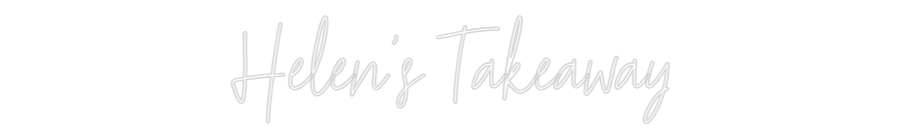 Custom Neon Text - Helen's Takea...