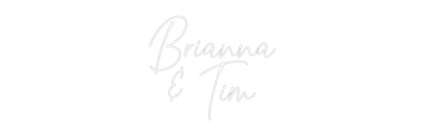 Custom Neon Text- Brianna 
& T...