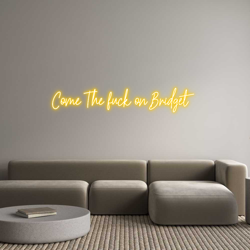 Custom Neon Text - Come The fuck...