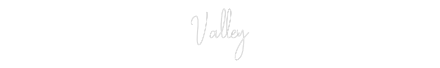 Custom Neon Text- Valley