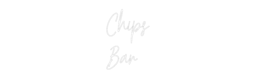 Custom Neon Text- Chips
Bar