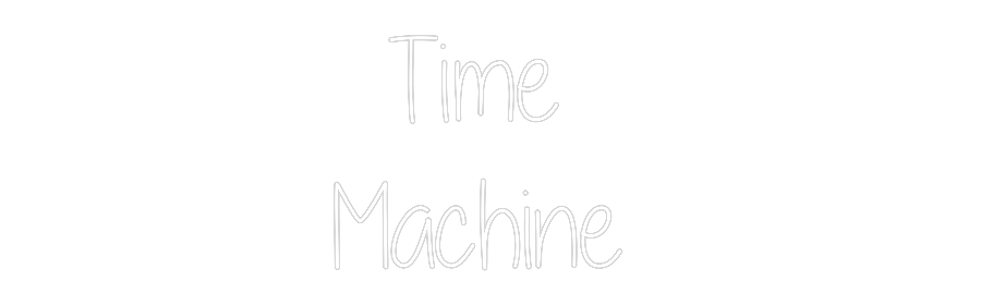 Custom Neon Text- Time 
Machine